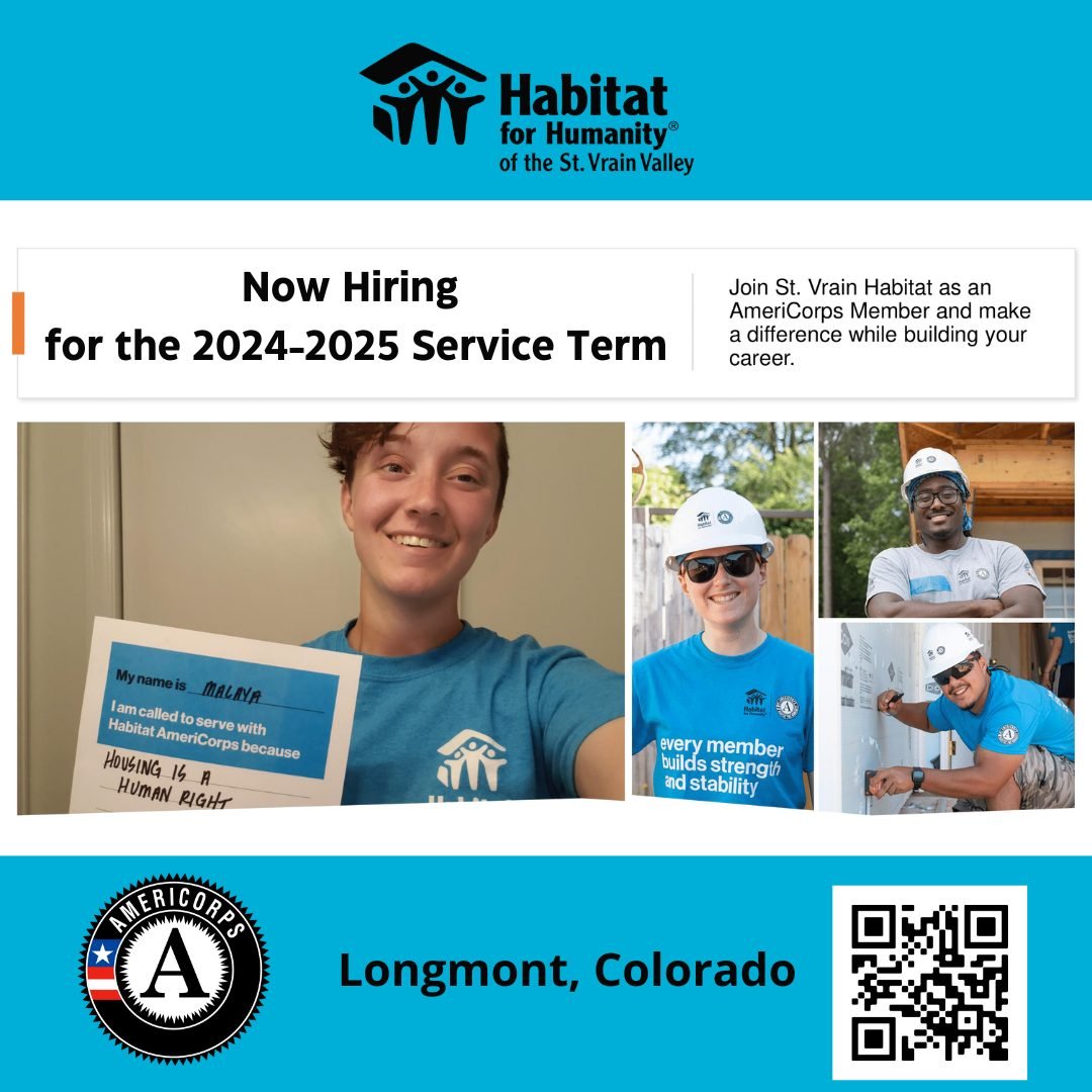 NOW HIRING - for the 2024-2025 service term - 4 Open @americorps positions with St. Vrain Habitat in Longmont. Make a difference. Build skills. Make memories to last a lifetime. This is an experience you don't want to miss. Learn more and apply today