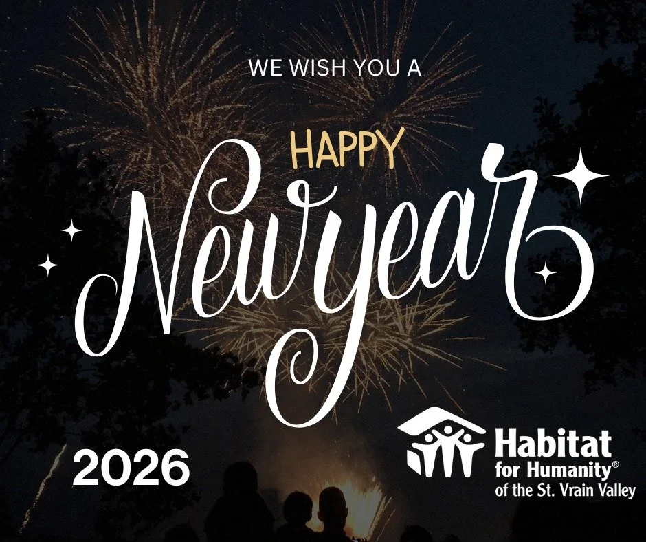 As we welcome the New Year, we&rsquo;re grateful for every volunteer, donor, and partner who helped build homes, community, and hope in the St. Vrain Valley this year. 
Here&rsquo;s to continuing the work together in 2026!
Celebration starts with a H
