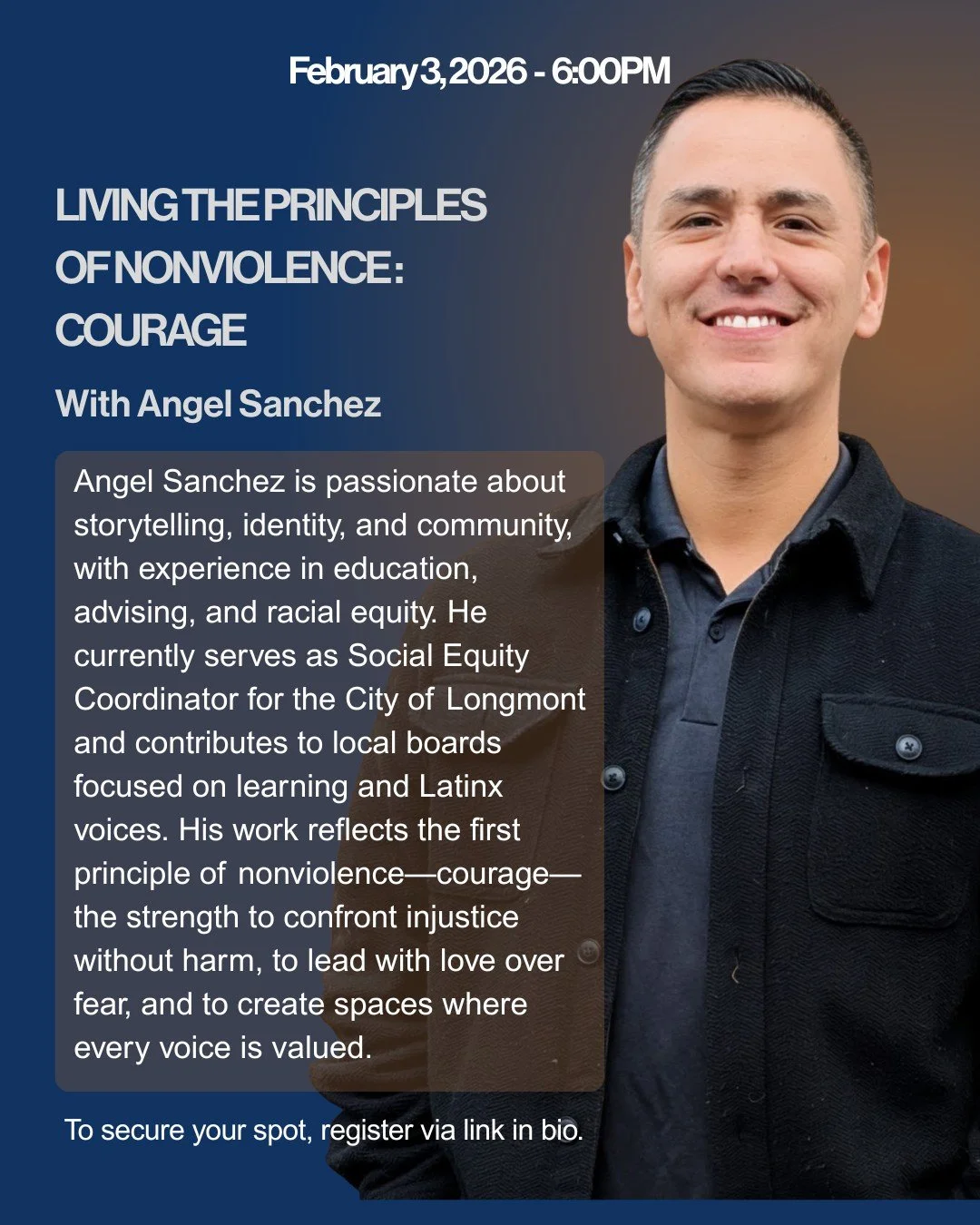 Living the Principles of Nonviolence: Courage

🗓 February 3, 2026 | 6:00 PM
🎤 With Angel Sanchez

What does it look like to live nonviolence through courage? Join us as Angel Sanchez shares how confronting injustice with love, leading without fear,