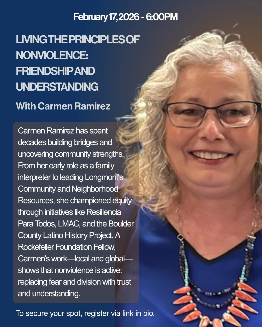 Living the Principles of Nonviolence: Friendship &amp; Understanding

🗓 February 17, 2026 | 6:00 PM
🎤 With Carmen Ramirez

Nonviolence is active &mdash; rooted in friendship and understanding. Carmen Ramirez shares decades of bridge-building work t
