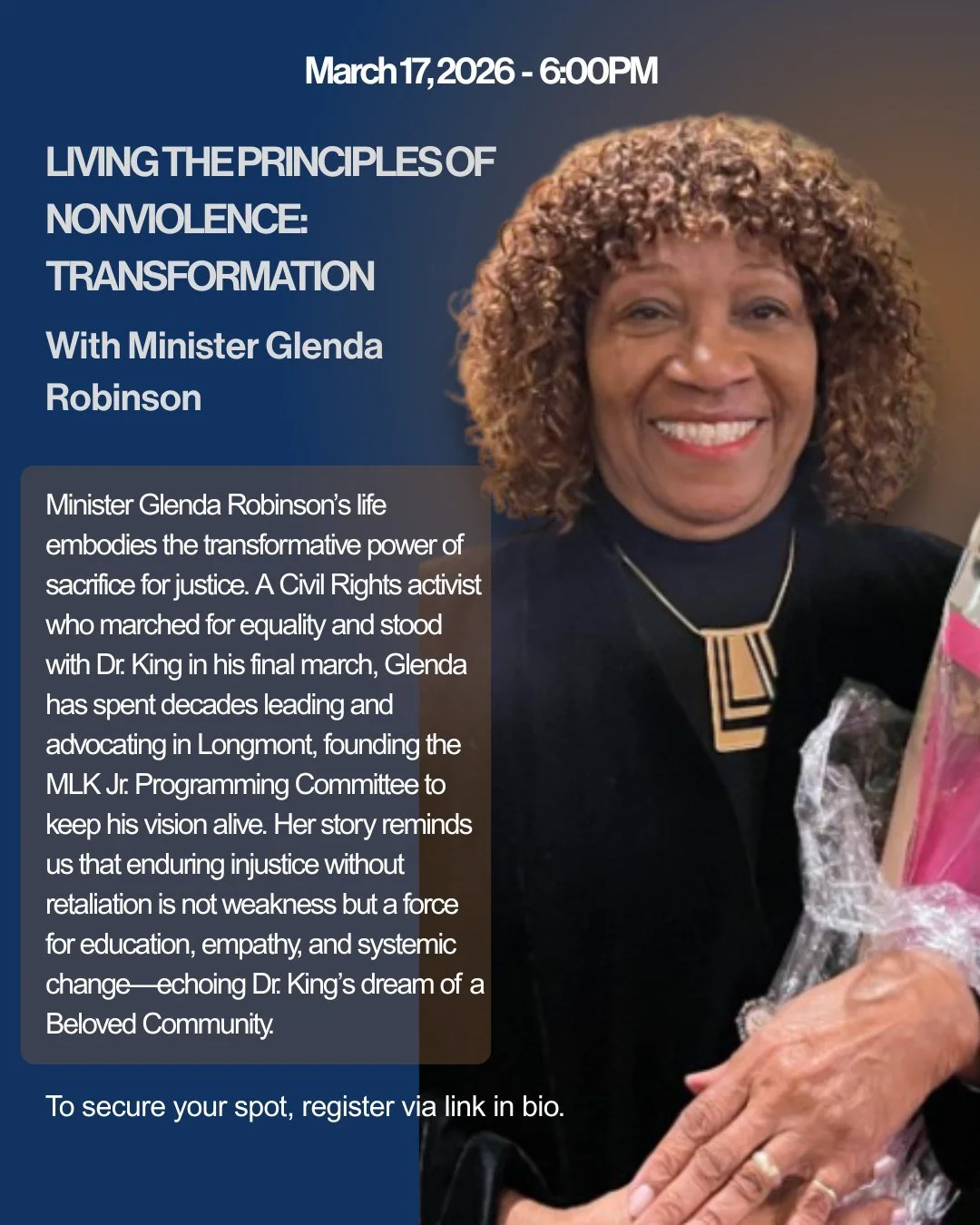 Living the Principles of Nonviolence: Transformation

🗓 March 17, 2026 | 6:00 PM
🎤 With Minister Glenda Robinson

Nonviolence calls us to transformation &mdash; within ourselves and our systems. Minister Glenda Robinson shares how sacrifice, persev