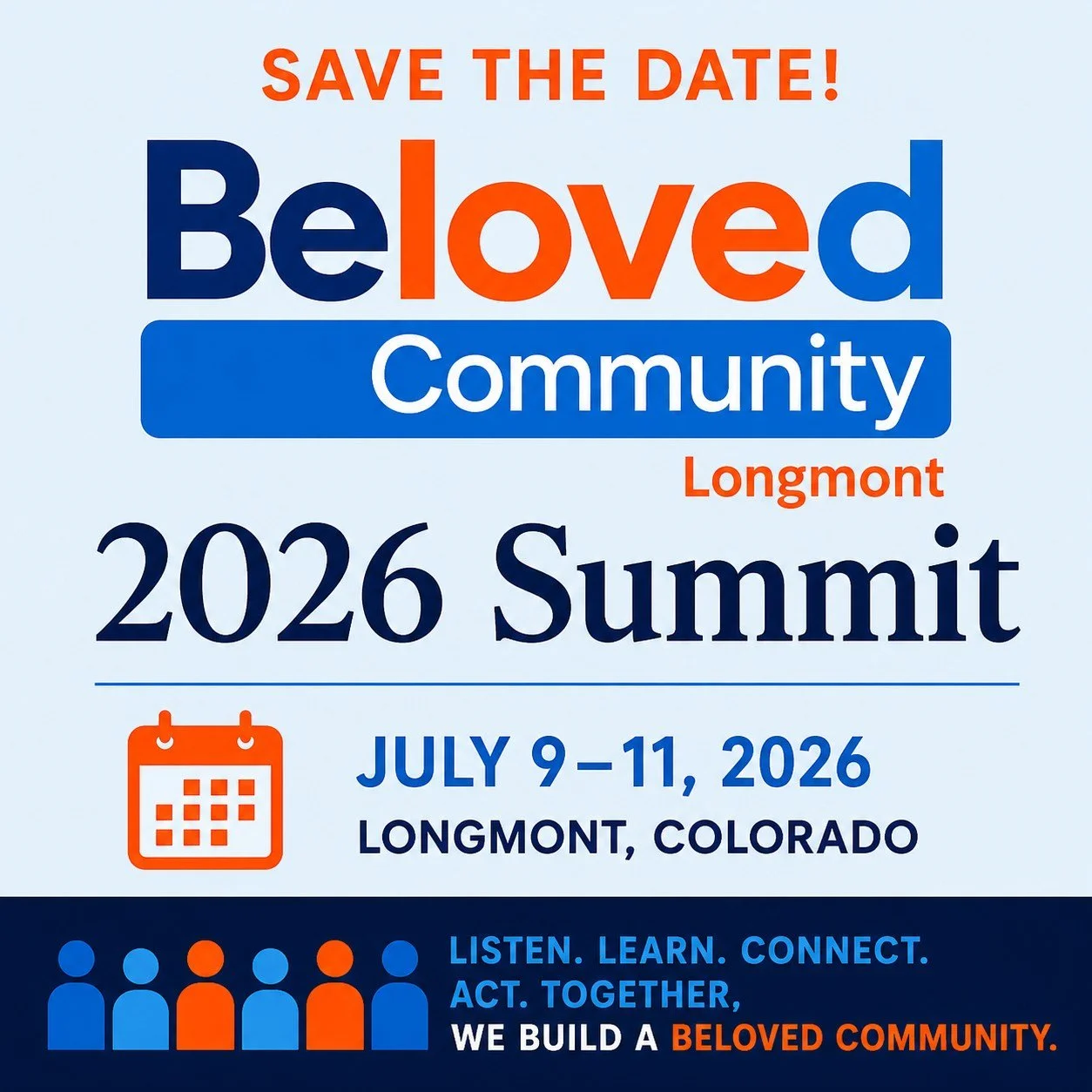 The Beloved Community 📅 SAVE THE DATE!
Longmont 2026 Summit is coming July 9&ndash;11, 2026!
Join community members, leaders, organizations, businesses, educators, and neighbors from across Longmont for three days of meaningful conversations, learni