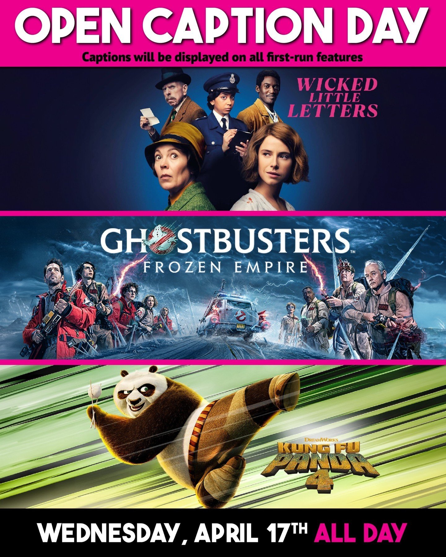 Tomorrow, April 17th, is Open Caption Day! Tickets available online 🍿🎉💖 Link in bio 🔗⁠
.⁠
.⁠
.⁠
.⁠
.⁠
Photo caption: Posters for Wicked Little Letters, Ghostbusters: Frozen Empire, and Kung Fu Panda 4 are stacked on top of one another. Captions w