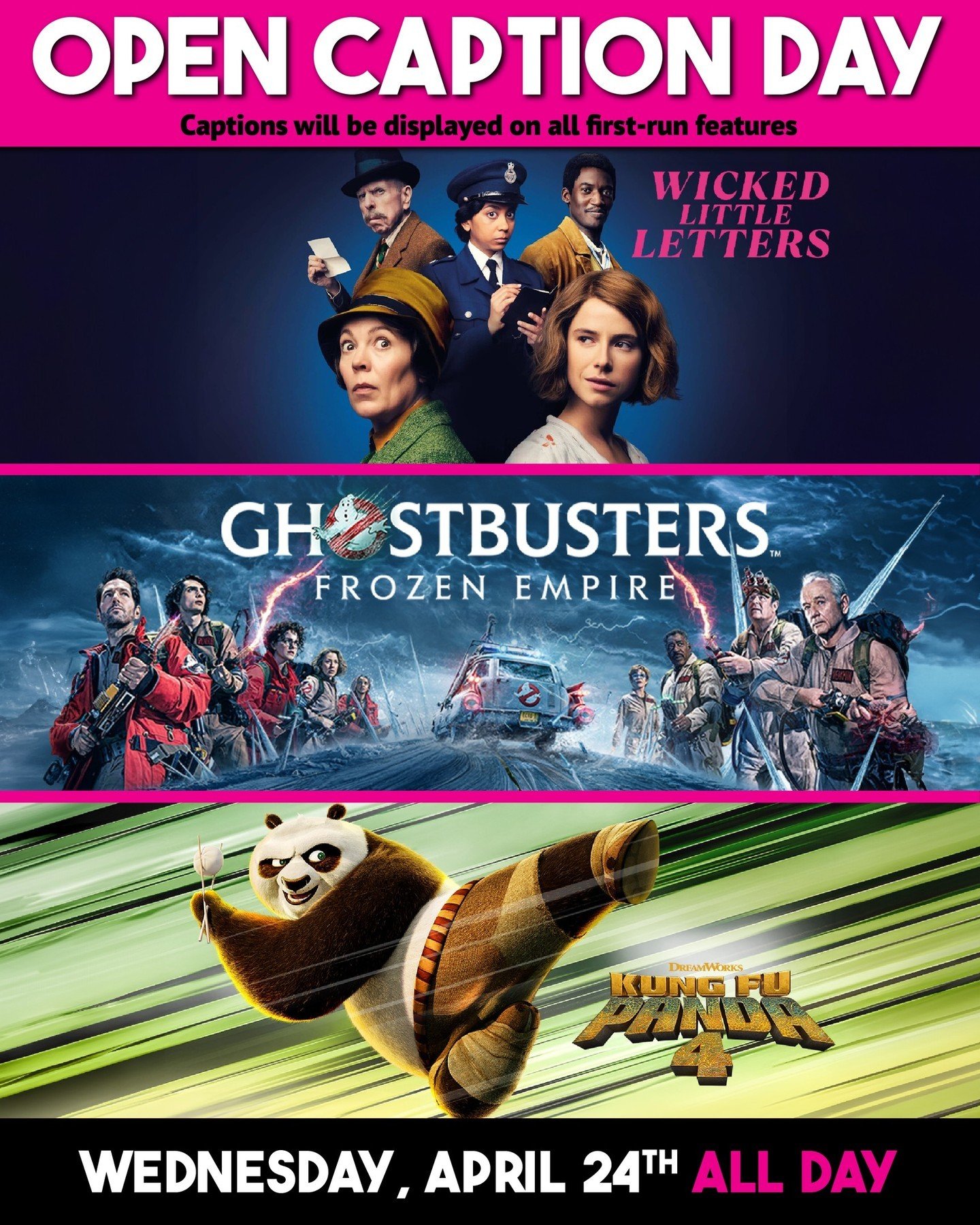 Join us Wednesday, April 24th, for Open Caption Day! Tickets available online 🍿🎉💖 Link in bio 🔗⁠
.⁠
.⁠
.⁠
.⁠
.⁠
Photo caption: Posters for Wicked Little Letters, Ghostbusters: Frozen Empire, and Kung Fu Panda 4 are stacked on top of one another. 