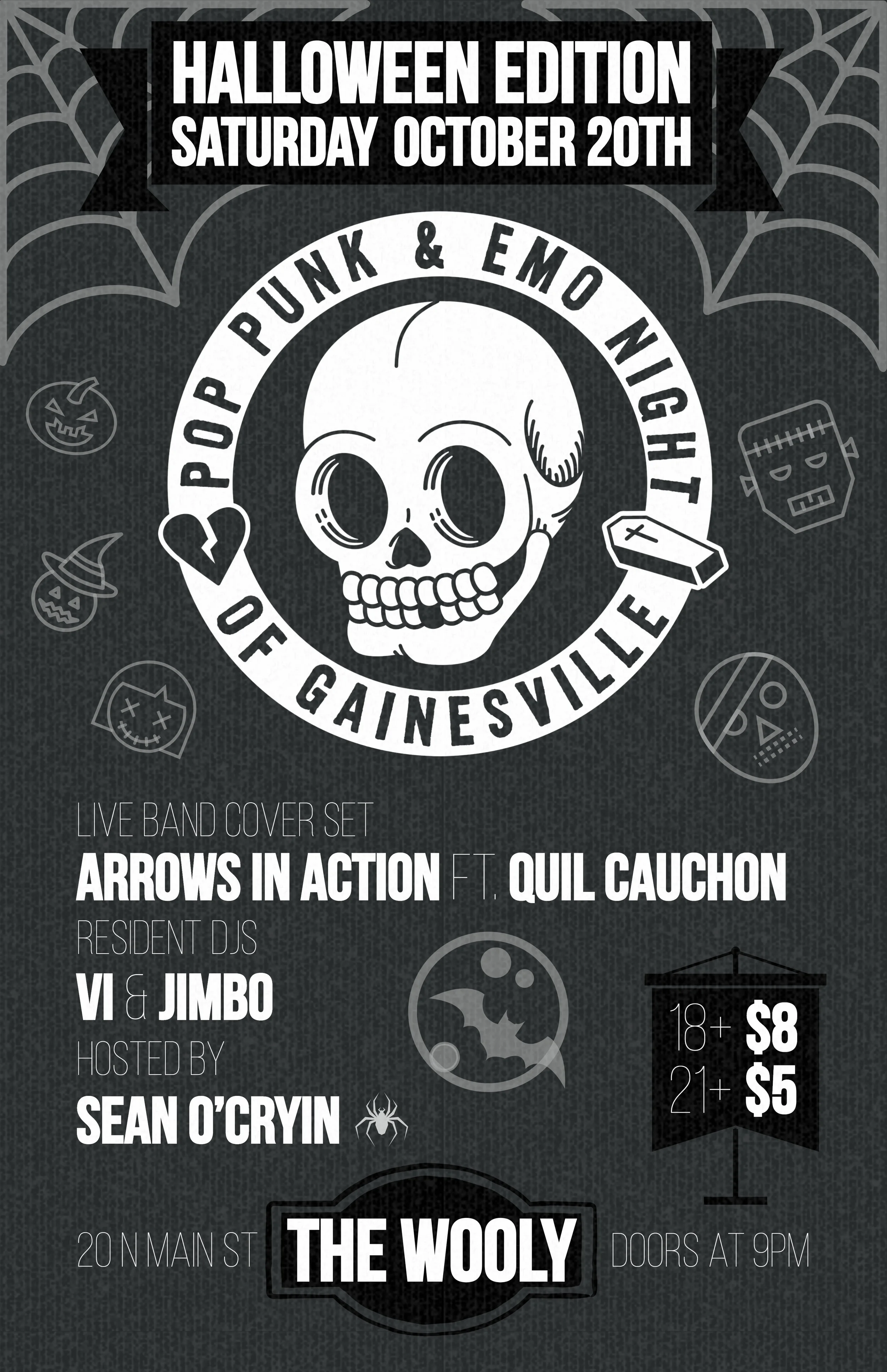 💔 Pop Punk & Emo Night of Gainesville ⚰️ 💀 HALLOWEEN EDITION 💀 ✞ Cover Set by Arrows In Action ft. Quil Cauchon ✞ Resident DJs Vi & Jimbo ✞ Hosted by Sean O'Cryin' ✞ Halloween Decor ✞ Costume Contest ✞ Photo Booth For fans of Paramore, Taking Back Sunday, Fall Out Boy, Say Anything, Thursday, The Used, Blink 182, My Chemical Romance, Jimmy Eat World, Panic At the Disco, Motion City Soundtrack, The All-American Rejects, Green Day, Red Jumpsuit Apparatus, Hawthorne Heights, Dashboard Confessional and many more! ❥ Post your song requests in the discussion! ➳ Saturday October 20th ➳ The Wooly ➳ 18+ $8 ϟ 21+ $5 ➳ Doors at 9PM