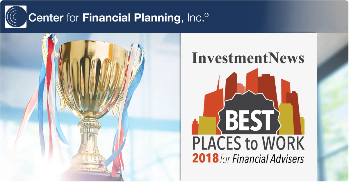 Center for Financial Planning, Inc® Named a 2018 Best Places to Work for Financial Advisers by InvestmentNews