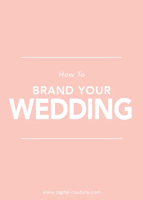 How+to+Brand+your+Wedding+digital+-+couture.jpg