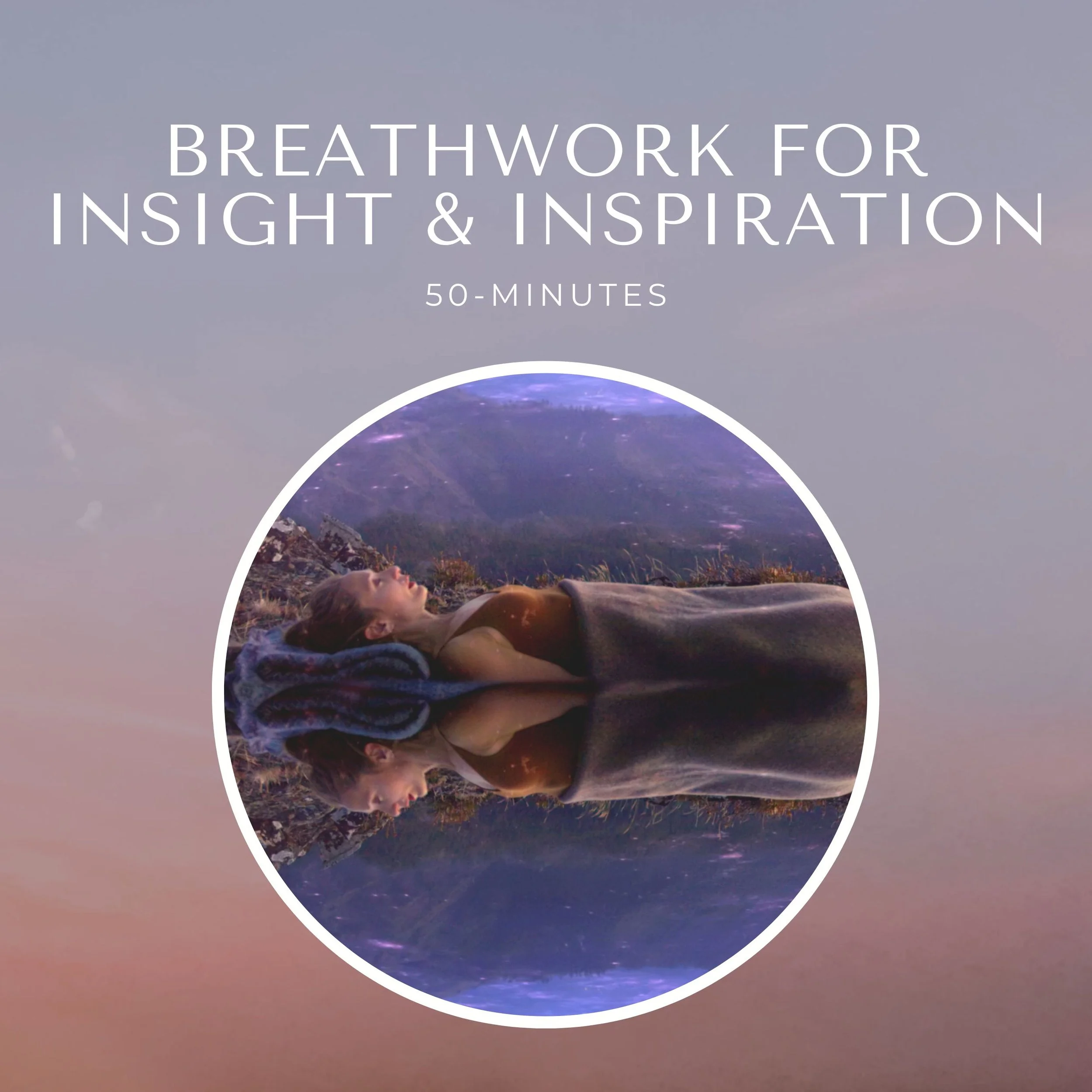 Breathwork for Insight & Inspiration