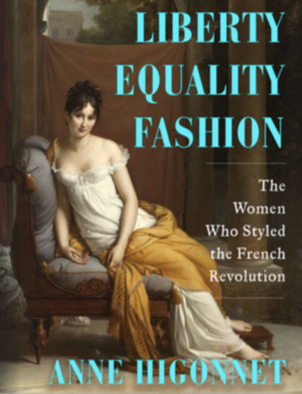 Liberty, Equality, Fashion: Women Who Styled the French Revolution
