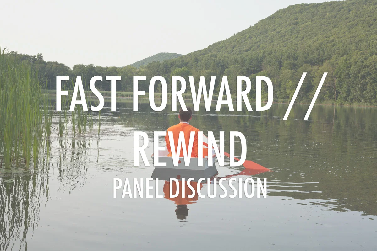 Fast Forward // Rewind Panel Discussion