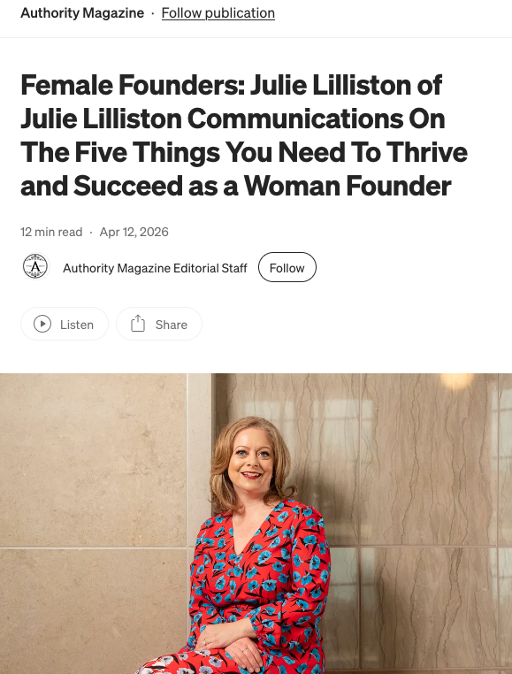 Female Founders: Julie Lilliston of Julie Lilliston Communications on the Five Things You Need to Thrive and Succeed as a Woman Founder