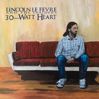 Lincoln le Fevre & the Insiders - 30-Watt Heart