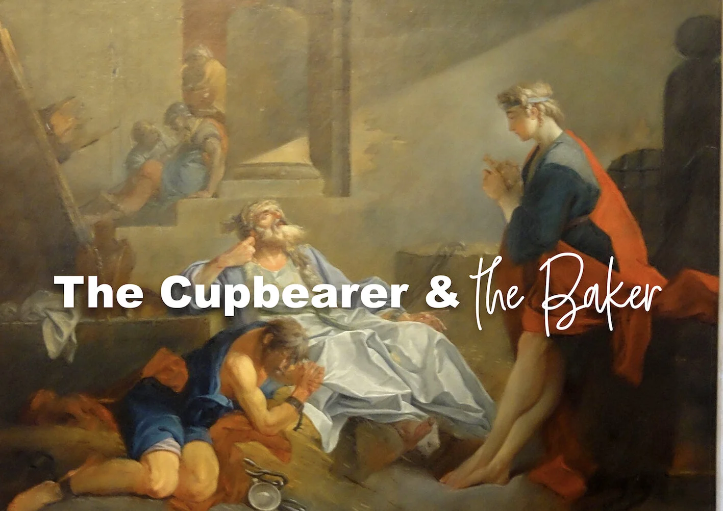 Cupbearer and Baker.001.jpeg