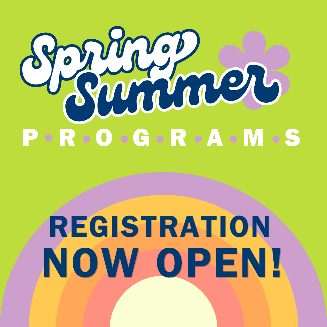 Spring/Summer Program Registration Open Now