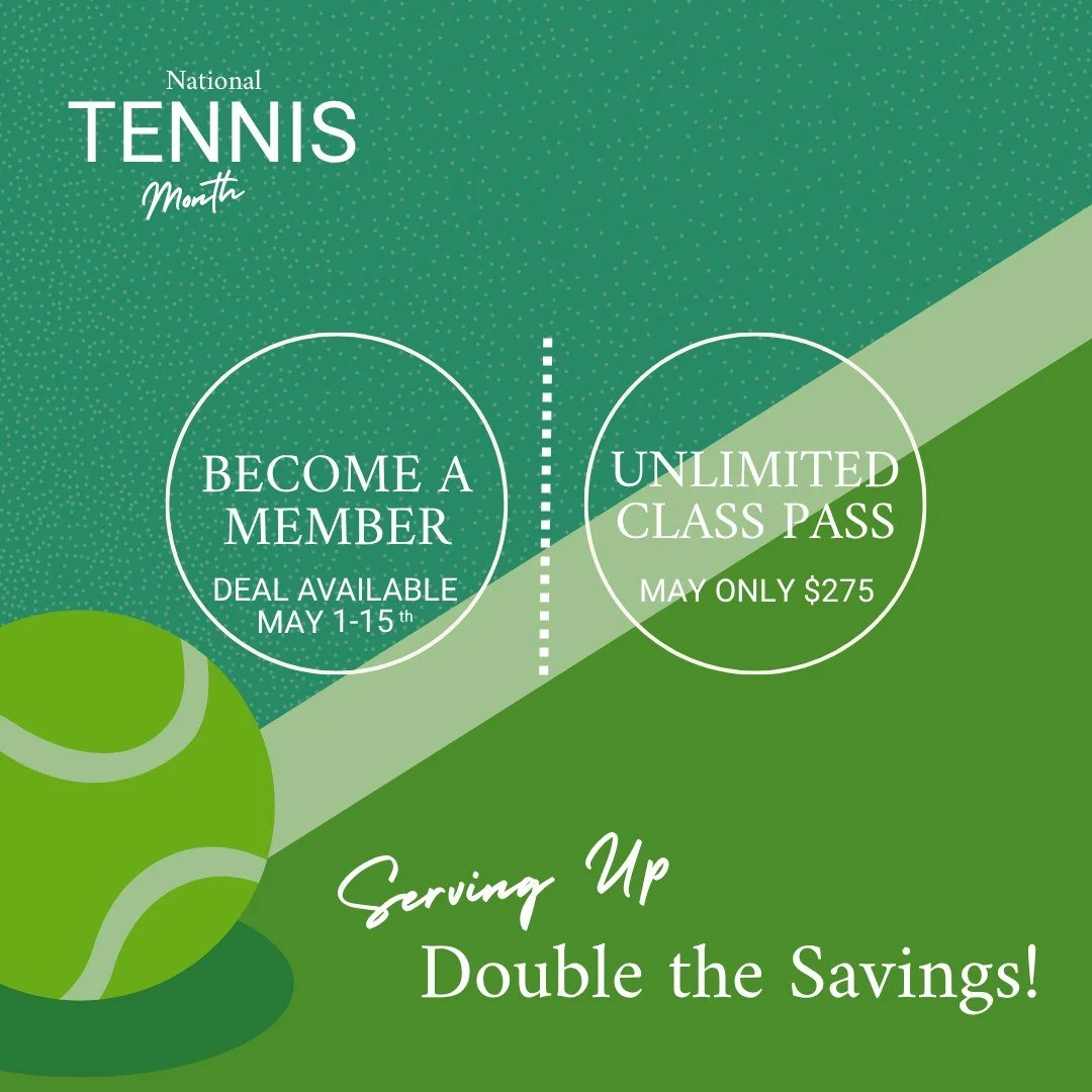 Happy National Tennis Month!

We&rsquo;re celebrating all May with deals you don&rsquo;t want to miss:

Join now (by May 15) &rarr; Pay for May, get June 50% off
Unlimited Class Pass &rarr; $275 for all 60 &amp; 90 min classes

If you&rsquo;ve been t