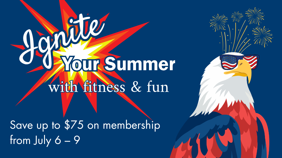 Ignite Your Summer: Membership Discount July 6 - 9