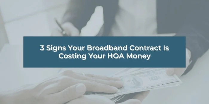 3 Signs Your Broadband Contract Is Costing Your HOA Money