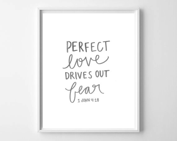 Perfect Love Drives Out Fear 1 John 4:18 by Chelcey Tate