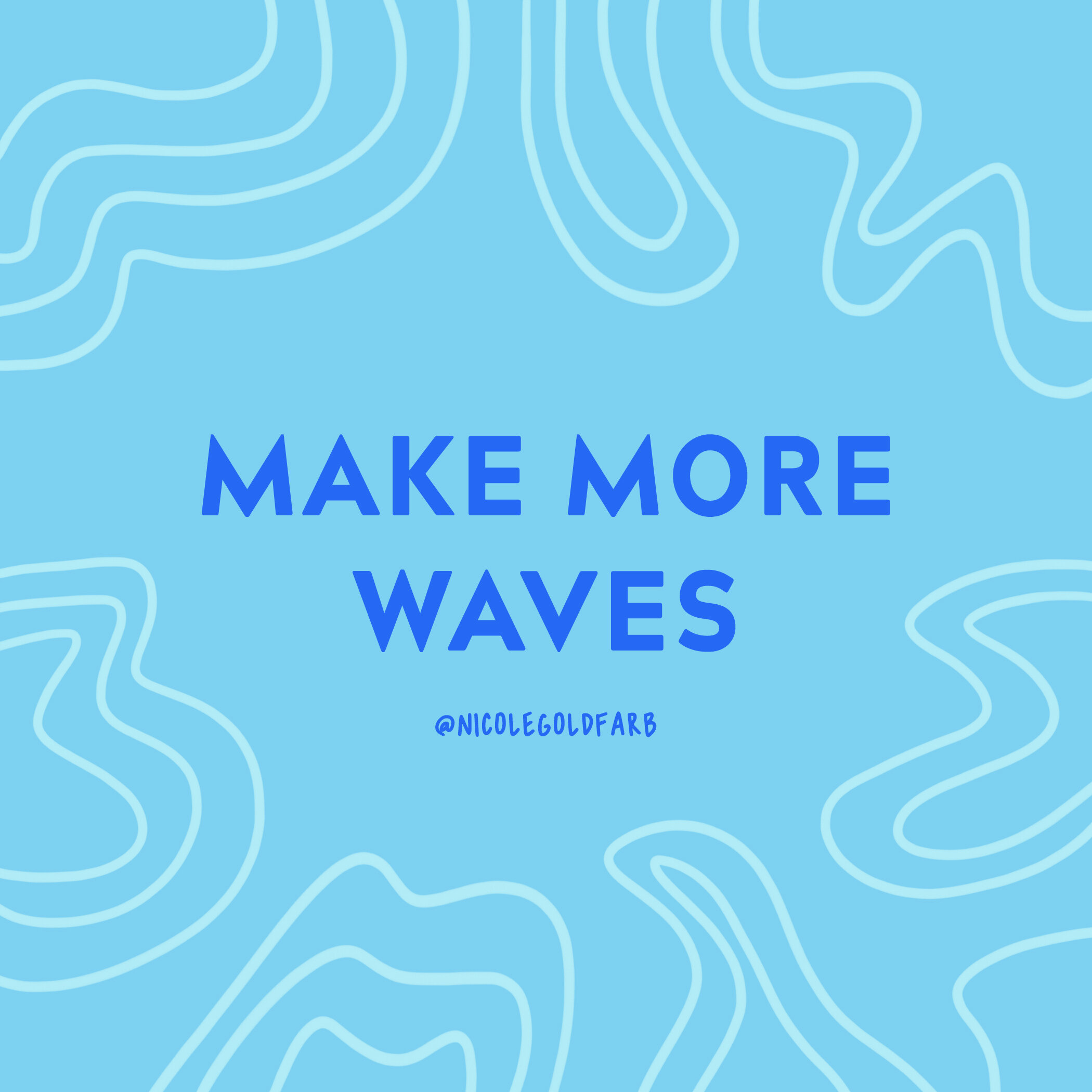 Make More Waves.jpg