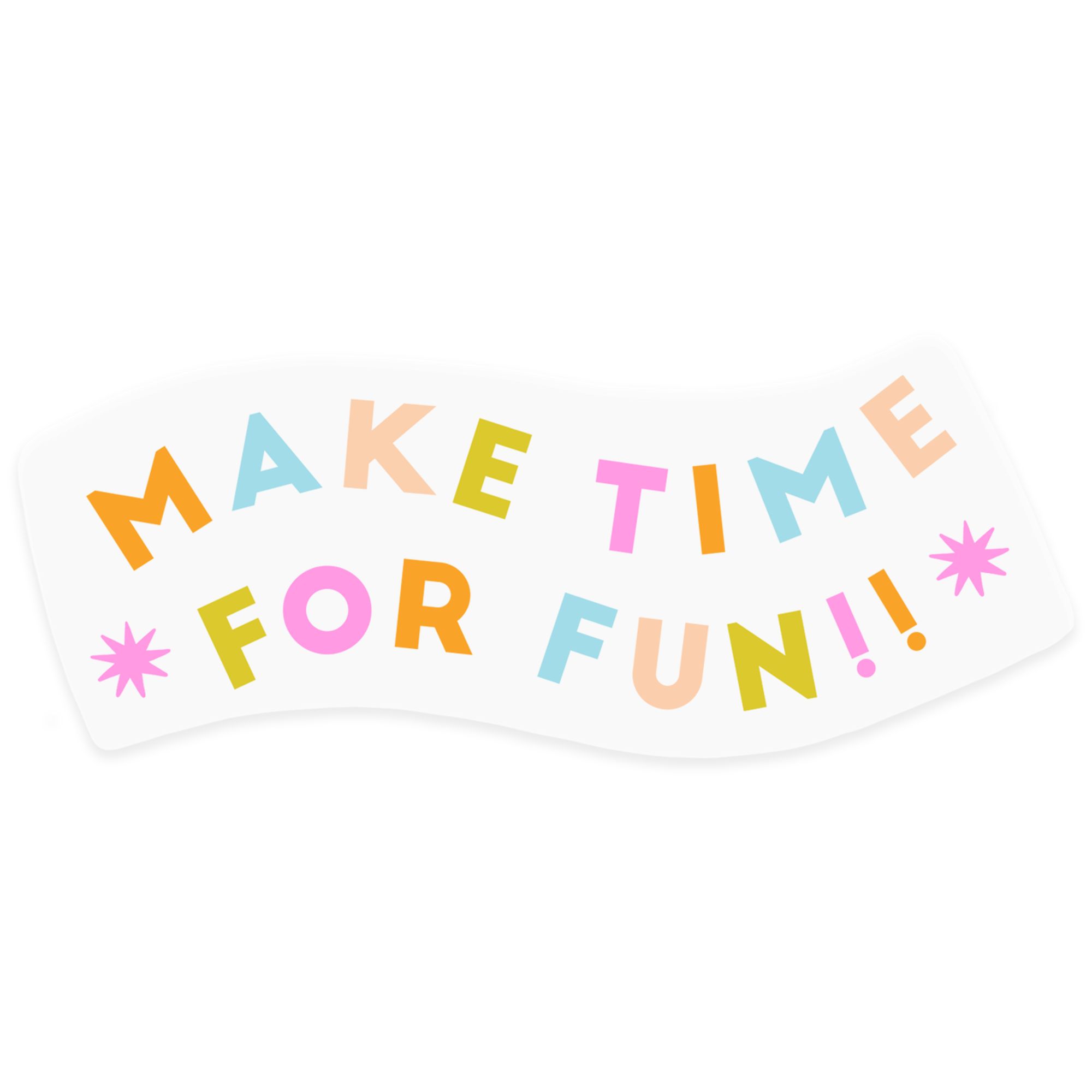 Make Time For Fun Sticker Clear Backing.png