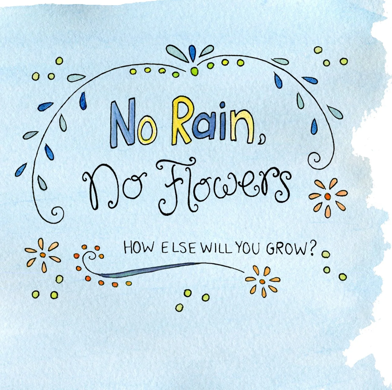 We all have our rainy days, from drizzles to downpour. But don’t let that stop you…remember that a lotus grows in muddy waters, and so will you.