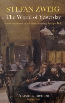 Stefan Zweig: The World of Yesterday