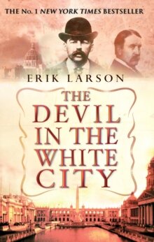  Erik Larson : The devil in the white city