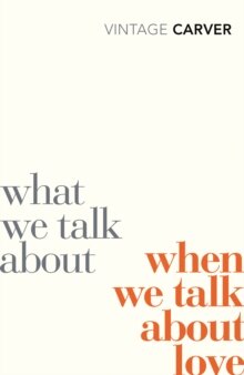  Raymond Carver: What We Talk About When We Talk About Love