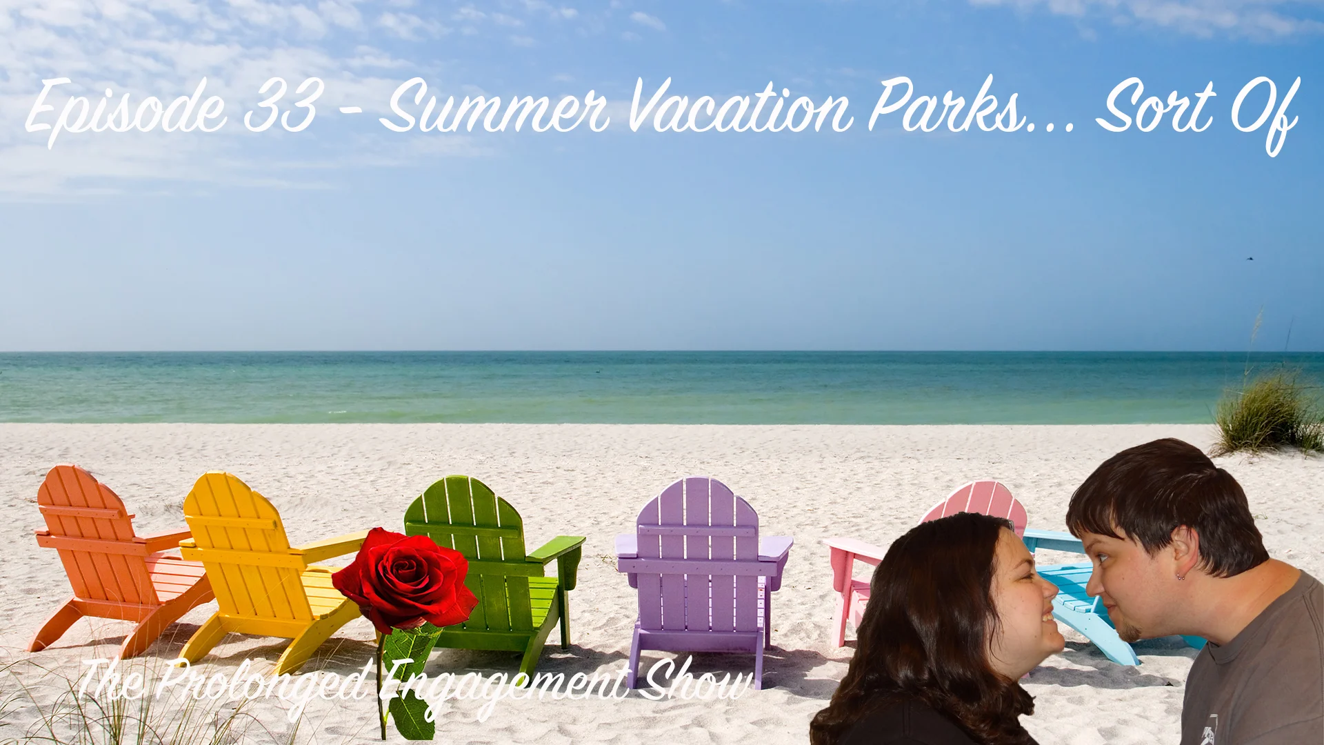 Episode 33 - Summer Vacation Parks... Sort Of