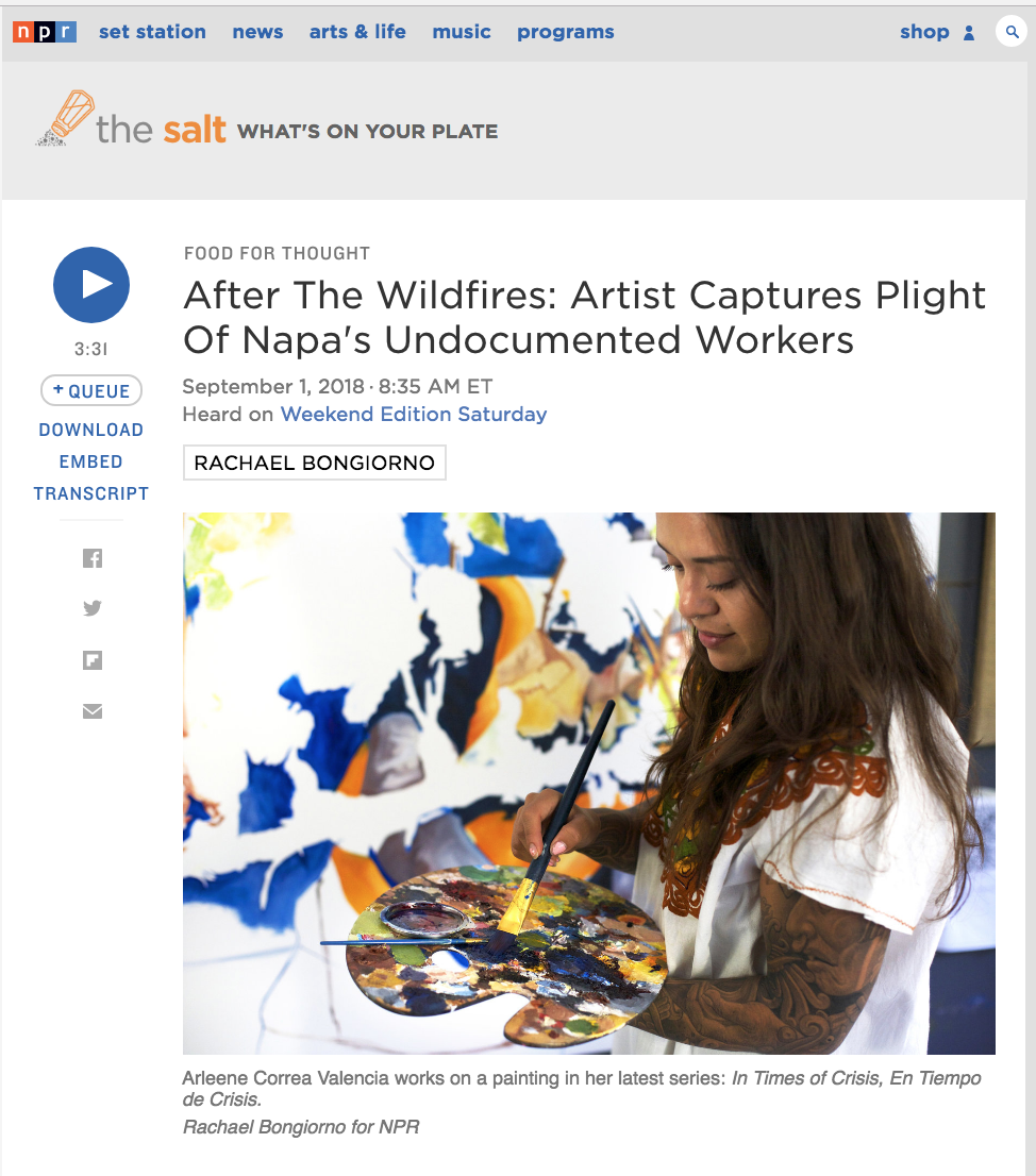 When wildfires ripped through California's Napa Valley in October 2017, local artist Arleene Correa Valencia was shocked to hear that farm workers were continuing to work in the vineyards — even as smoke surrounded the area, and the locals were evacuating. Outraged, Correa turned to her art — painting — to highlight the dangerous conditions in which immigrant workers, particularly undocumented ones, are forced to labor. She took photos of the scene to create oil paintings, which are the focus of her upcoming series, En Tiempo de Crisis, In Times of Crisis. Standing on the edge of a manicured vineyard on Silverado Road, the main road of Napa Valley's world-renowned wineries, Correa recalls what she saw as the fires raged. "The moon was out, it was red orange, highlighted by the fires, it was something out of a movie, it was beautiful," says Correa. "But underneath all that, there were people, and they were not safe. They were hustling up and down these long stretches of vineyard, just running to save the grape." Correa was born in Michoacán, Mexico, and raised in Napa Valley. Now 24, she is a recipient of Deferred Action for Childhood Arrivals, or DACA — the program that allows undocumented immigrants brought here as children to live and work in the U.S legally. Growing up, she experienced firsthand the contradictions of living in a wealthy area as an undocumented immigrant. "My parents, two siblings and I shared a two-bedroom apartment with 16 people," says Correa. "We lived in this tiny little place and everybody there were my uncles, my aunts, my cousins. Everybody was just working so that we could all pay rent collectively." Many of her family members worked in the vineyards. Immigrants play a crucial role in the Napa economy, making up a majority of the 55,000 people employed by its wine industry.