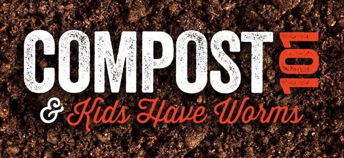 Kids Have Worms + Compost 101