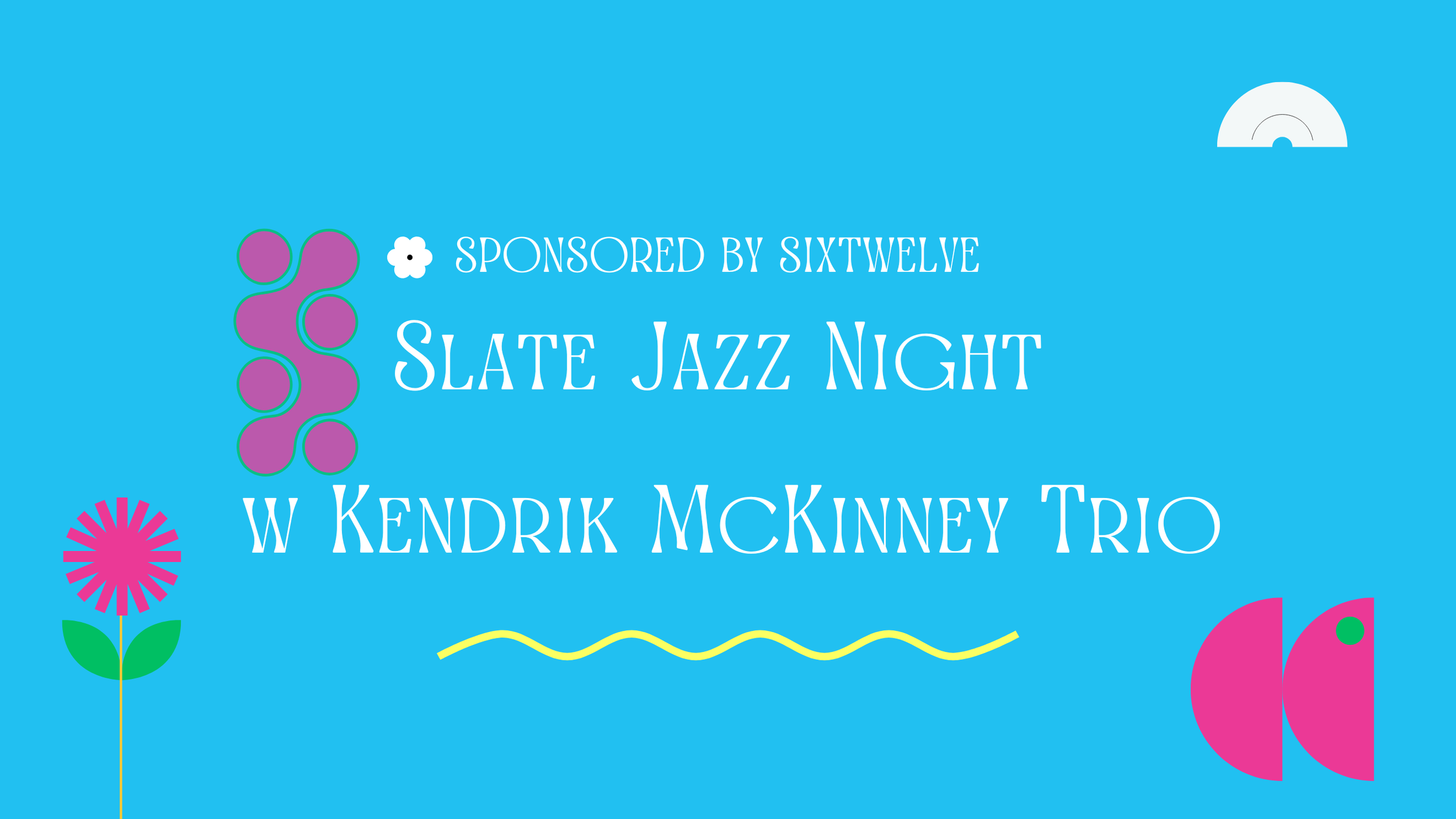Slate Jazz Night w/ Kendrik McKinney Trio Sponsored by Sixtwelve