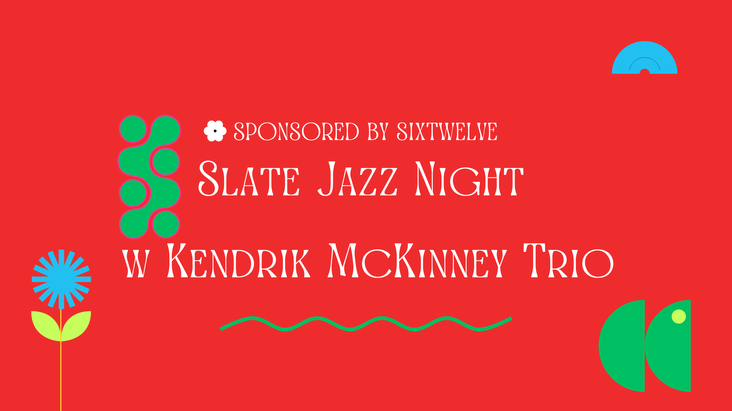 Slate Jazz Night w/ Kendrik McKinney Trio Sponsored by Sixtwelve