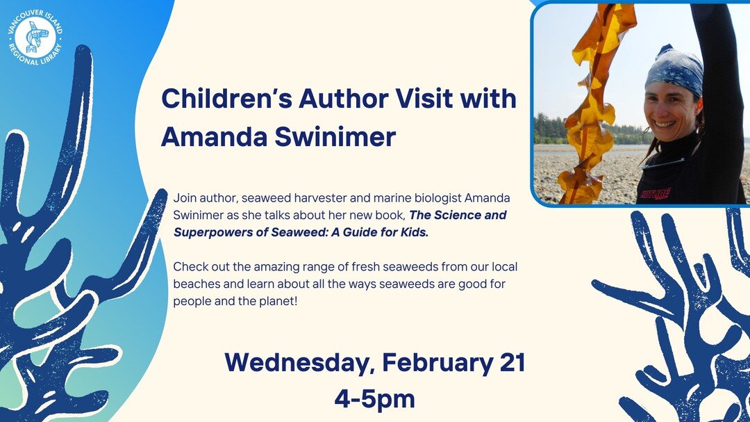 Hey Sooke people! I will be at the Sooke library this Wednesday February 21st from 4:00pm to 5:00pm for a free event. I will have local, wild-harvested seaweeds to taste and fresh seaweeds to play with. I would love to see you and your kiddos there!
