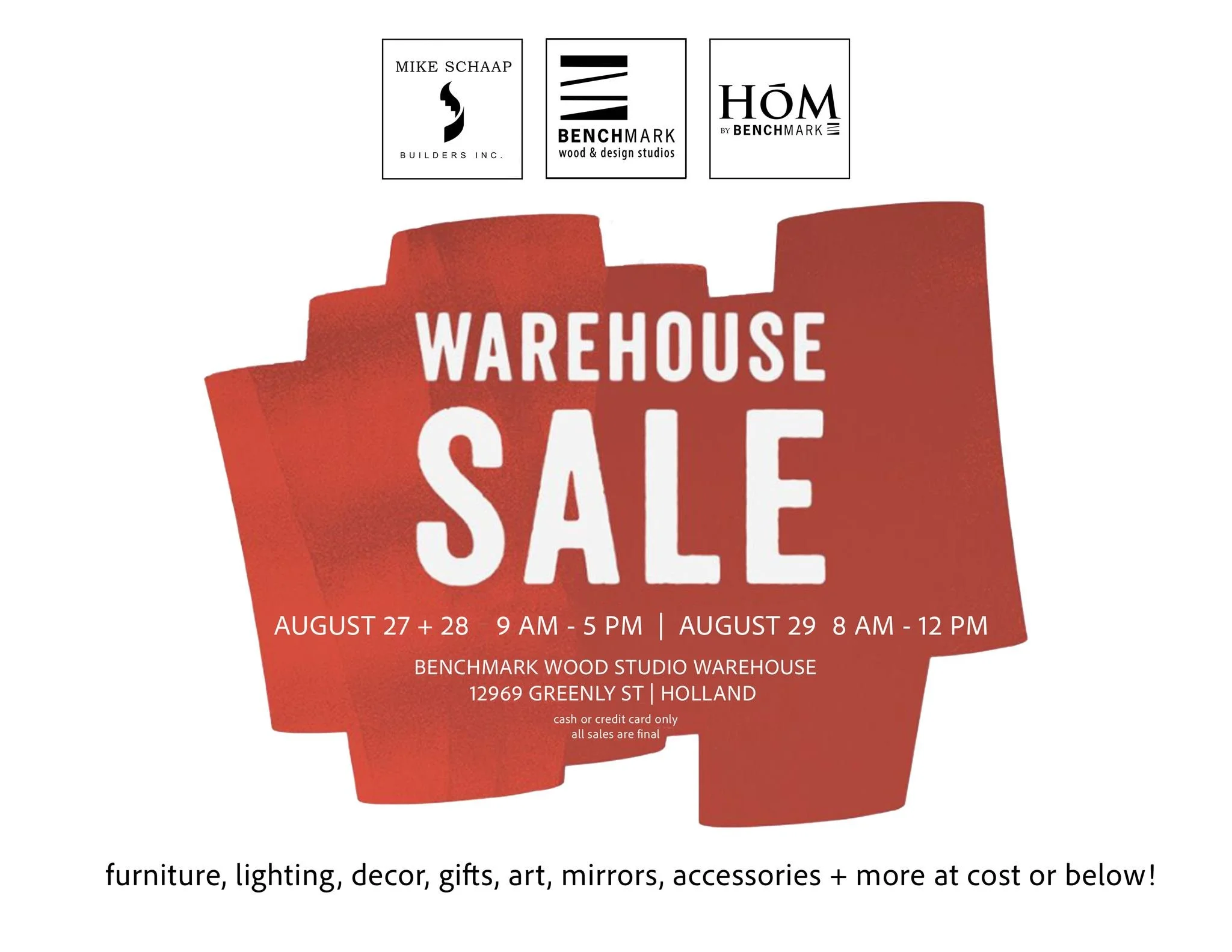 Huge Warehouse Sale &bull; August 27 + 28  9 AM - 5 PM | AUGUST 29 8 AM- 12 PM

Mike Schaap Builders, Benchmark Wood &amp; Design Studio, and HOM by Benchmark are clearing out the Benchmark Warehouse!

Shop home goods, d&eacute;cor, furniture, and mo