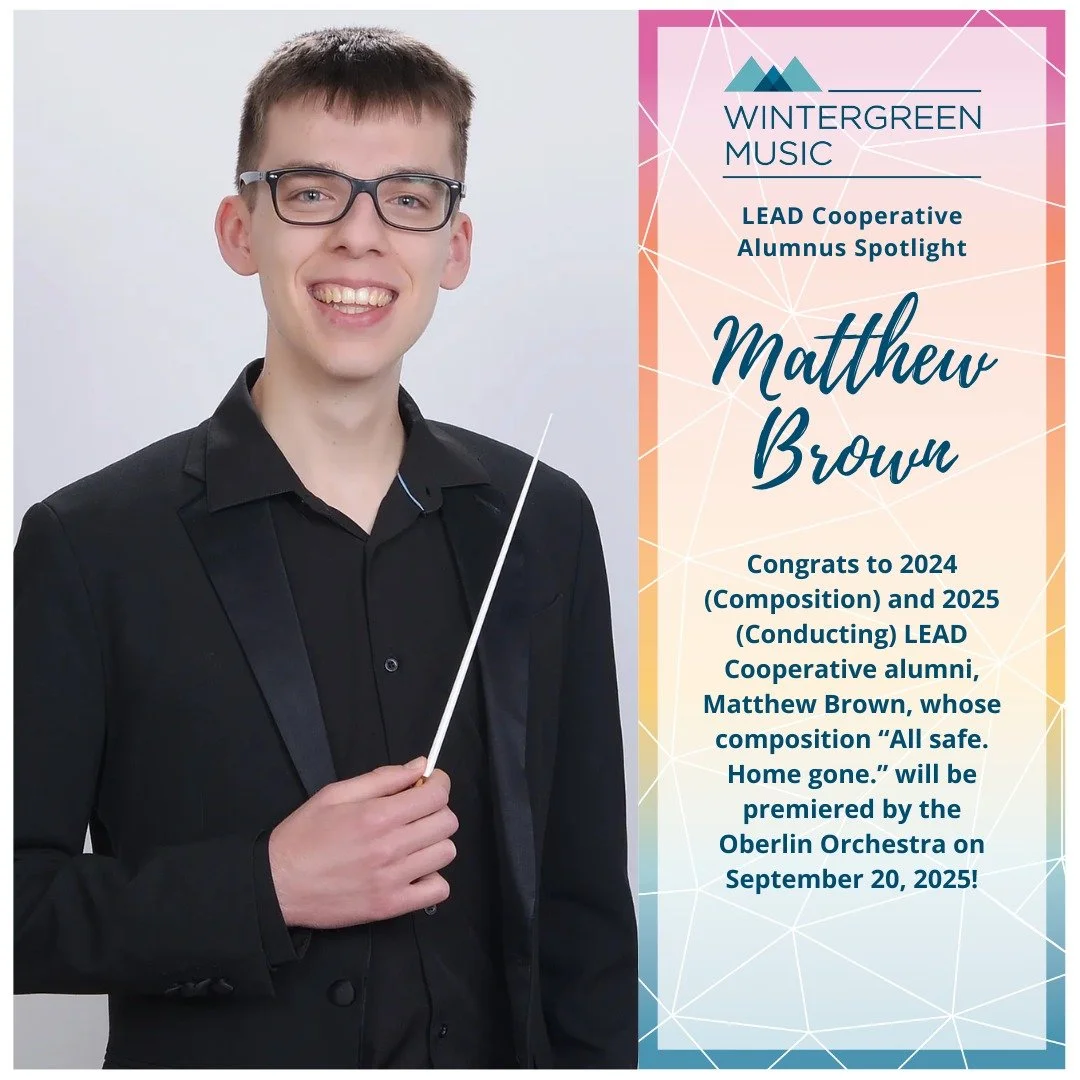 Congrats to 2024 and 2025 LEAD Cooperative alumni Matthew Brown, whose composition &quot;All safe. Home gone.&quot; will be performed by the Oberlin Orchestra on September 20, 2025!
.
.
.
.
.

#WintergreenMusicFestival #WintergreenFestival #WMLEADCoo