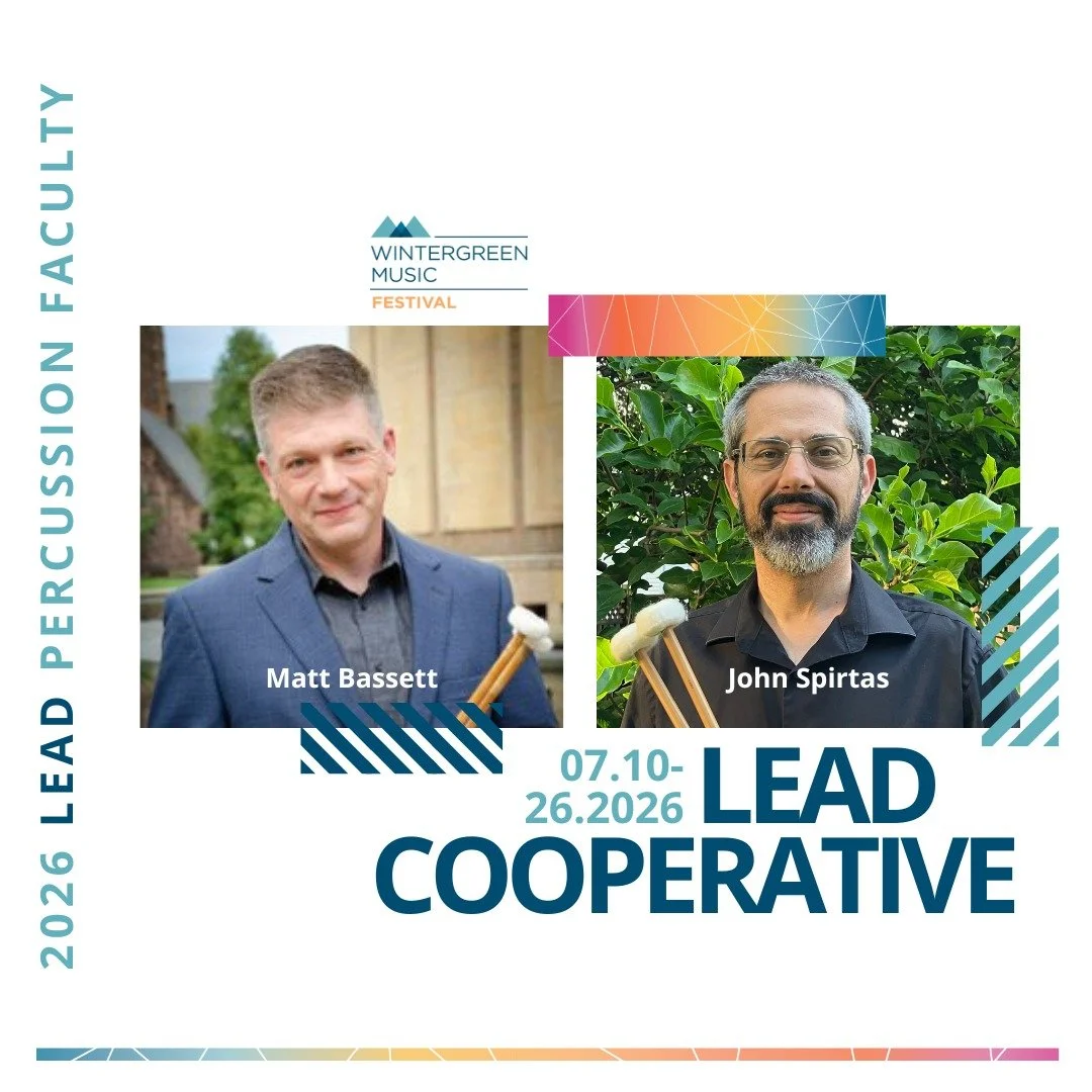 Wintergreen Music is thrilled to welcome Matt Bassett and John Spirtas as percussion faculty to the 2026 LEAD Cooperative! Explore the intricacies of performing chamber music with musicians outside of your discipline, receive private lessons, regular