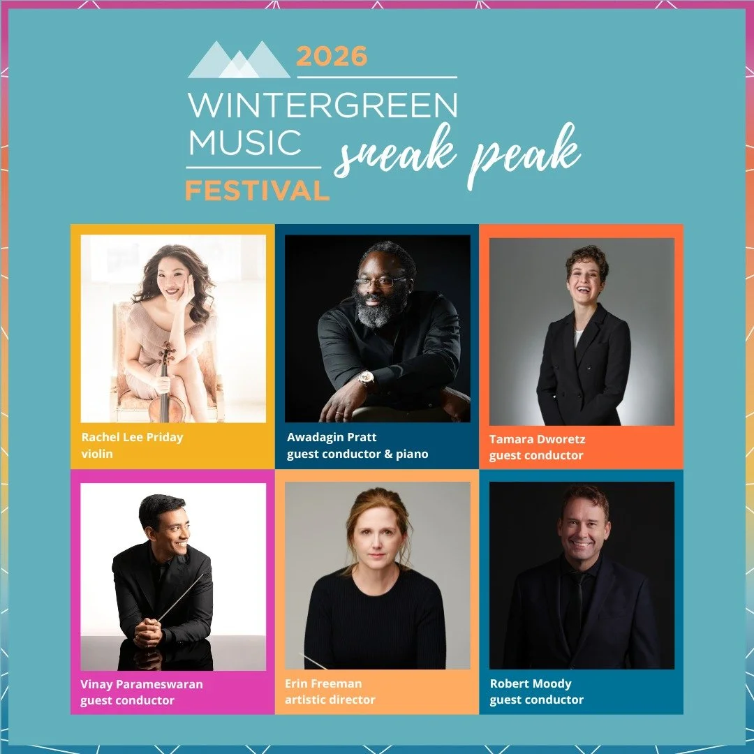 We don&rsquo;t usually share a sneak peek of the Wintergreen Music Festival this early, but planning is underway earlier than ever and we couldn&rsquo;t wait to give you a first look. Alongside Wintergreen Music Artistic Director Erin Freeman, we're 