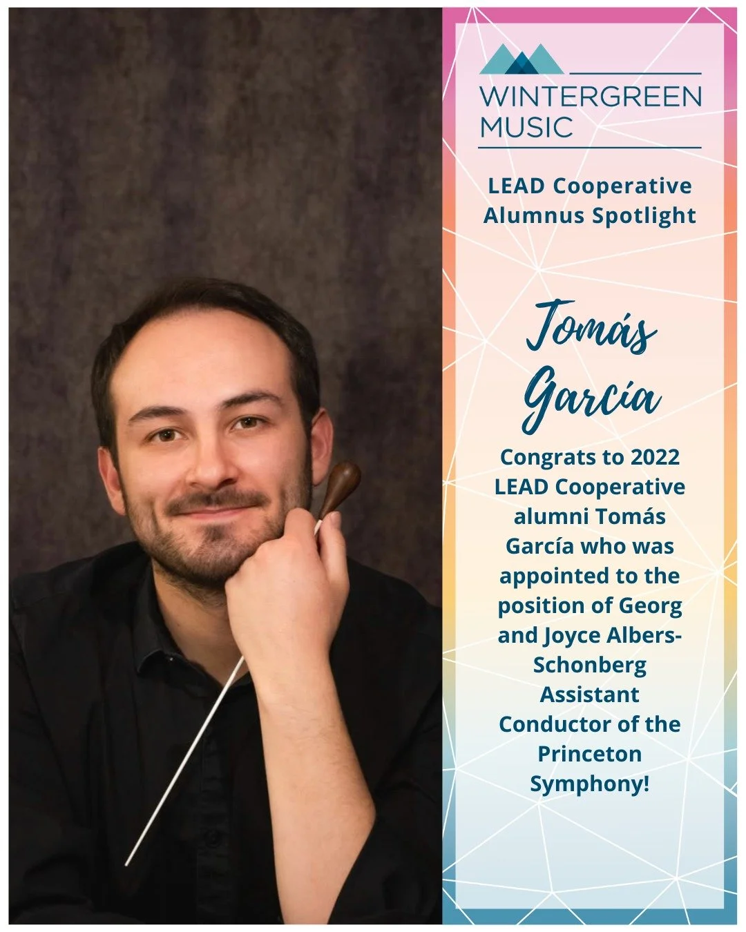 Congrats to 2022 LEAD Cooperative alumni Tom&aacute;s Garc&iacute;a, who was recently appointed to the position of Georg and Joyce Albers-Schonberg Assistant Conductor with the Princeton Symphony!