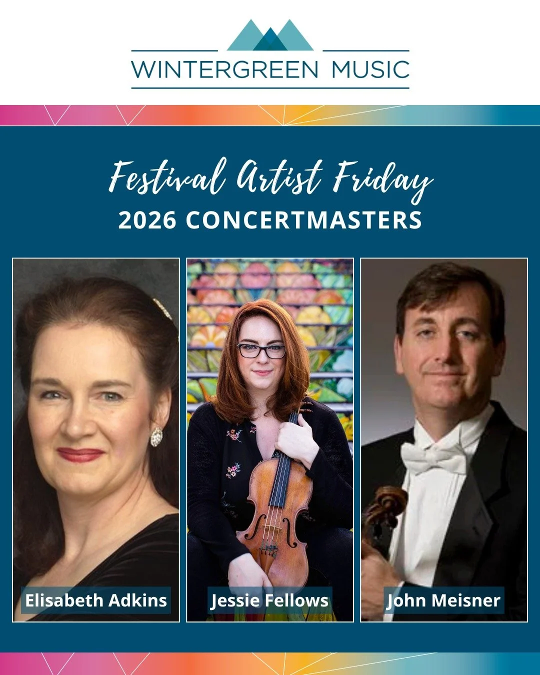 Introducing our concertmasters for the 2026 Wintergreen Music Festival Elisabeth Adkins (Weeks 1 &amp; 2), Jessie Fellows (Weeks 3 &amp; 4), John Meisner (Sing with Us! &ndash; From Mozart to the Mountain on July 11). Learn more about these incredibl