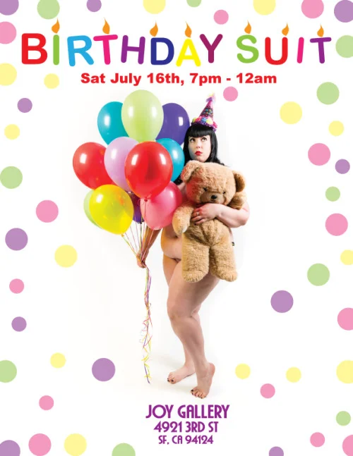 Photograph by Angela DeCenzo Birthday Suit Opening Reception: Saturday July 16th, 7pm - 12am July 16th - July 30th Birthday Suit celebrates the beautiful and ordinary state of being nude. Is it possible to view nudity in the Western world without sexualizing it? And without judging it? Yes. Birthday Suit will embrace the innocent & dignified nature of being nude at every age, and with bodies of every shape and size. Children often play and socialize nude comfortably and naturally until they’re forced through parental and social pressure to wear clothing. The prudish American attitude toward nudity instills us with shame. The media has force fed us a distorted view of a glossed over, one-size fits-all body type, and makes us feel that we don’t measure up unless we fit into the cookie cutter standard of what a nude body should look like. Birthday Suit will explore the idea that all bodies are beautiful and being nude is a natural state of being. Birthday Suit will include sculpture, photography, illustration & performance art. It’s a brilliant chance to honor a weighted and vulnerable subject in an optimistic manor. Right now, under our clothing, we’re all nude. Alice Page / Angela DeCenzo / Bene / Diana Rothery / Emma Gruner / Jenee Larson / Neil Motteram / Rikki Ward / Samantha Davila /Samantha Sandoval #BirthdaySuitArtShow