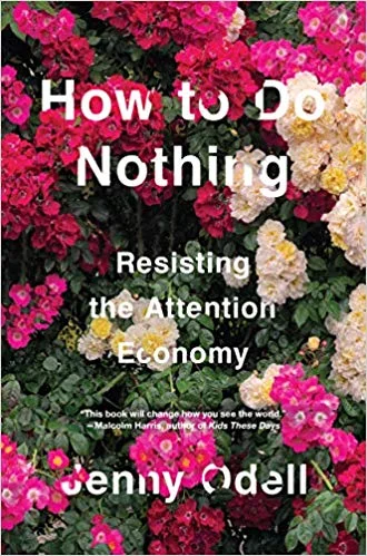 “How to do Nothing is an action plan for thinking outside of capitalist narratives of efficiency and techno-determinism” -- sounds good, right?