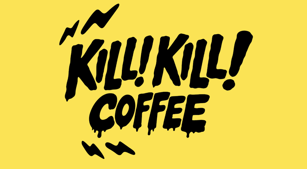 Kill! Kill! Coffee project artwork