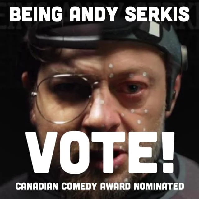 VOTE FOR MY SHORT "BEING ANDY SERKIS" TO WIN A CANADIAN COMEDY AWARD