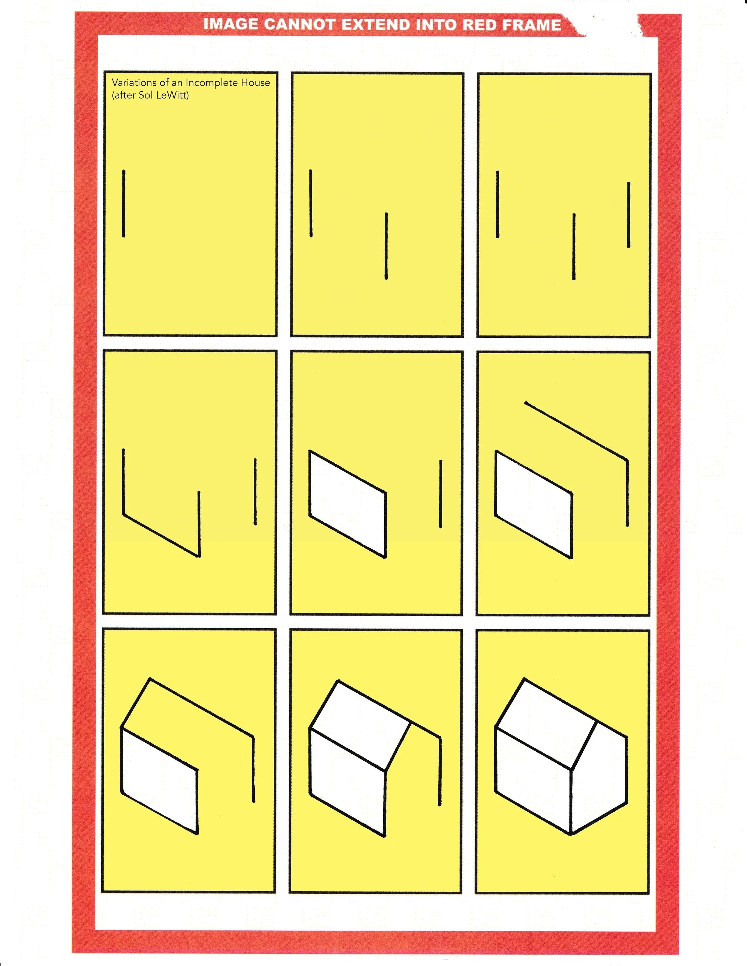 Variations of an Incomplete House (after Sol LeWitt) , 2016. Original artwork created for Detroit Sequential . Read from upper left to lower right, nine compositions progressively construct a familiar domestic form from basic lines and shapes. Re
