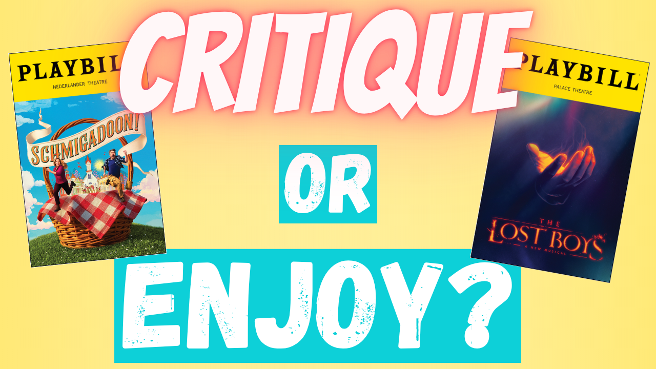  I tried watching 2 Broadway shows without analyzing them