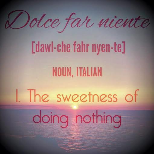 Dolce Far Niente