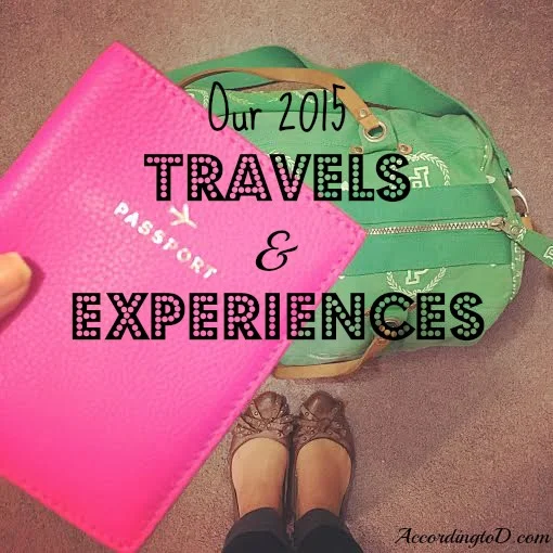 2015 Experiences! Our Travels & Adventures!