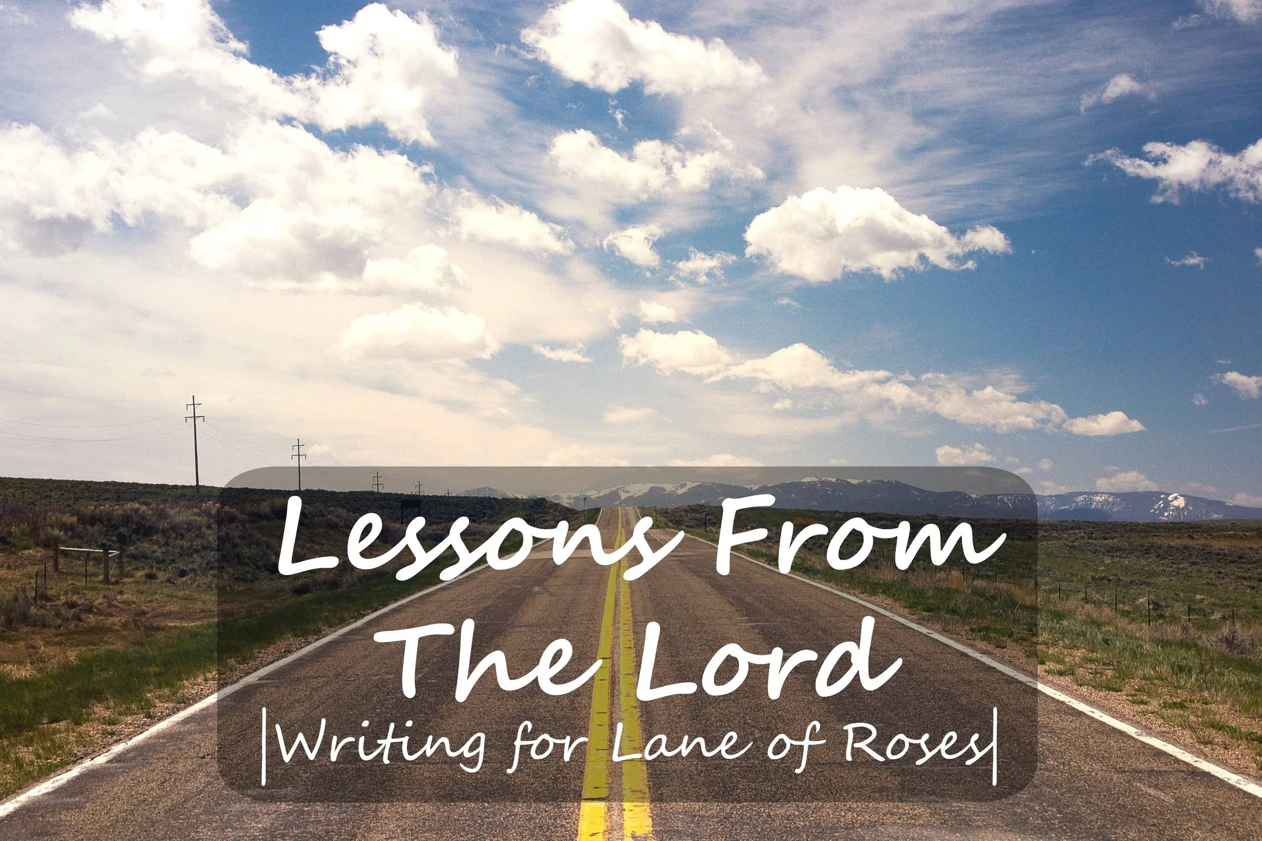 Lessons From The Lord | Writing For Lane Of Roses