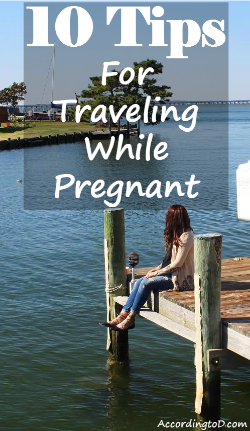 10 Tips For Traveling While Pregnant According To D